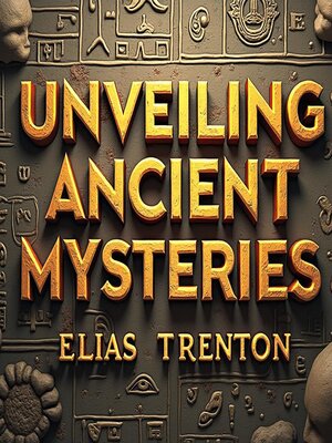 cover image of Unveiling Ancient Mysteries